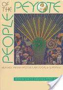 Ludzie pejotlu: historia, religia i przetrwanie Indian Huichol - People of the Peyote: Huichol Indian History, Religion, and Survival