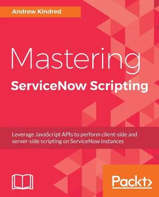 Opanowanie skryptów ServiceNow - Mastering ServiceNow Scripting