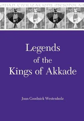 Legendy o królach Akkade: Teksty - Legends of the Kings of Akkade: The Texts