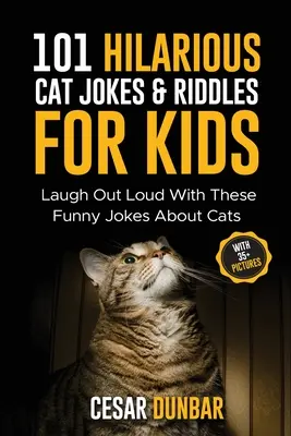 101 przezabawnych kocich żartów i zagadek dla dzieci: Śmiej się głośno z tych zabawnych dowcipów o kotach (z ponad 35 zdjęciami)! - 101 Hilarious Cat Jokes & Riddles For Kids: Laugh Out Loud With These Funny Jokes About Cats (WITH 35+ PICTURES)!