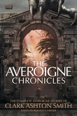 Kroniki Averoigne: Kompletne opowiadania o Averoigne Clarka Ashtona Smitha - The Averoigne Chronicles: The Complete Averoigne Stories of Clark Ashton Smith