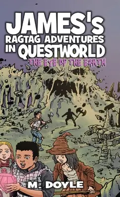 James's Ragtag Adventures in Questworld: Oko Ziemi - James's Ragtag Adventures in Questworld: The Eye of the Earth