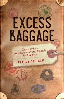 Nadbagaż: Poszukiwanie równowagi przez jedną rodzinę na całym świecie - Excess Baggage: One Family's Around-The-World Search for Balance