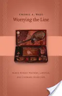 Worrying the Line: Czarne pisarki, rodowód i tradycja literacka - Worrying the Line: Black Women Writers, Lineage, and Literary Tradition