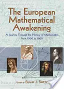 Europejskie przebudzenie matematyczne: Podróż przez historię matematyki, 1000-1800 - The European Mathematical Awakening: A Journey Through the History of Mathematics, 1000-1800