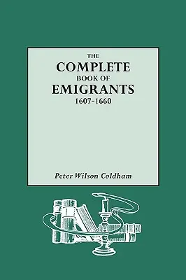 Kompletna księga emigrantów, 1607-1660 - Complete Book of Emigrants, 1607-1660