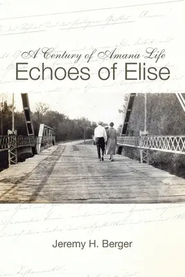 Stulecie życia w Amanie: Echa Elise - A Century of Amana Life: Echoes of Elise