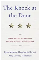 Pukanie do drzwi: Trzy rodziny Złotych Gwiazd połączone żalem i celem - The Knock at the Door: Three Gold Star Families Bonded by Grief and Purpose