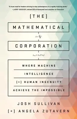 The Mathematical Corporation: Gdzie inteligencja maszyn i ludzka pomysłowość osiągają niemożliwe - The Mathematical Corporation: Where Machine Intelligence and Human Ingenuity Achieve the Impossible