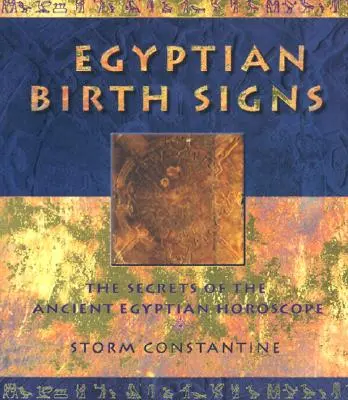 Egipskie znaki urodzenia: Sekrety starożytnego egipskiego horoskopu - Egyptian Birth Signs: The Secrets of the Ancient Egyptian Horoscope