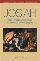 Josiah: Od nieprawdopodobnych historii do pomysłowej historiografii - Josiah: From Improbable Stories to Inventive Historiography