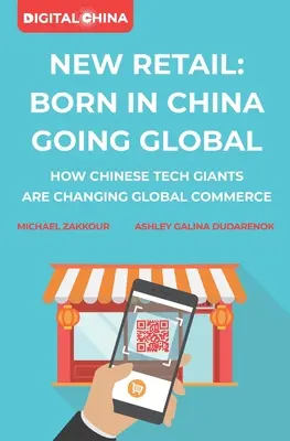 Nowy handel detaliczny narodził się w Chinach Going Global: Jak chińscy giganci technologiczni zmieniają globalny handel - New Retail Born in China Going Global: How Chinese Tech Giants Are Changing Global Commerce