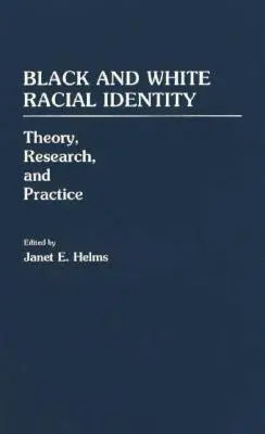 Tożsamość rasowa czarnych i białych: Teoria, badania i praktyka - Black and White Racial Identity: Theory, Research, and Practice