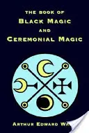 Księga czarnej magii i magii ceremonialnej - The Book of Black Magic and Ceremonial Magic