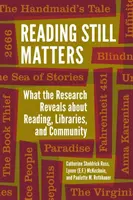 Czytanie wciąż ma znaczenie: Co badania ujawniają na temat czytania, bibliotek i społeczności - Reading Still Matters: What the Research Reveals about Reading, Libraries, and Community