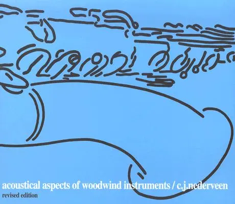 Akustyczne aspekty instrumentów dętych drewnianych, wydanie poprawione - Acoustical Aspects of Woodwind Instruments, Revised Edition