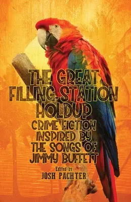 Wielki napad na stację benzynową: Kryminał inspirowany piosenkami Jimmy'ego Buffetta - The Great Filling Station Holdup: Crime Fiction Inspired by the Songs of Jimmy Buffett