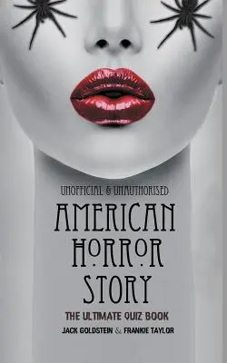 American Horror Story - The Ultimate Quiz Book: Ponad 600 pytań i odpowiedzi - American Horror Story - The Ultimate Quiz Book: Over 600 Questions and Answers