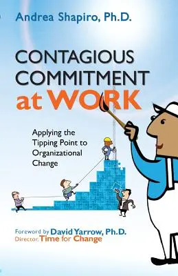 Ansteckendes Engagement bei der Arbeit: Die Anwendung des Tipping Point auf den organisatorischen Wandel - Contagious Commitment at Work: Applying the Tipping Point to Organizational Change