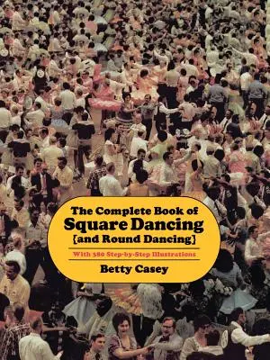 Kompletna książka o tańcu kwadratowym: And Round Dancing - The Complete Book of Square Dancing: And Round Dancing