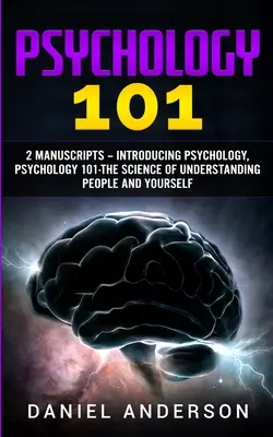 Psychology 101: 2 Manuscripts - Wprowadzenie do psychologii, Psychology 101 - Nauka o rozumieniu ludzi i samego siebie - Psychology 101: 2 Manuscripts - Introducing Psychology, Psychology 101 - The science of understanding people and yourself