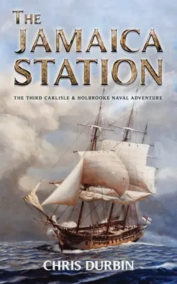 Stacja Jamajka: Trzecia morska przygoda Carlisle'a i Holbrooke'a - The Jamaica Station: The Third Carlisle & Holbrooke Naval Adventure