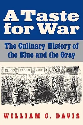 Smak wojny: Kulinarna historia błękitu i szarości - A Taste for War: The Culinary History of the Blue and the Gray