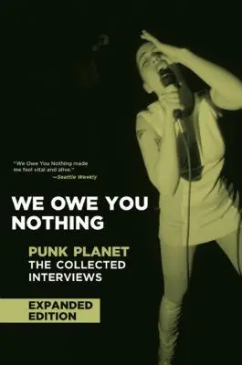 Nie jesteśmy ci nic winni: wydanie rozszerzone: Punk Planet: Zebrane wywiady - We Owe You Nothing: Expanded Edition: Punk Planet: The Collected Interviews