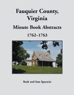 Hrabstwo Fauquier, Wirginia Księga protokołów, 1762-1763 - Fauquier County, Virginia Minute Book, 1762-1763