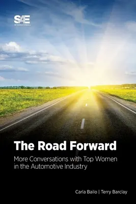 Droga naprzód: Więcej rozmów z najlepszymi kobietami w branży motoryzacyjnej - The Road Forward: More Conversations with Top Women in the Automotive Industry