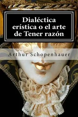 Dialectica eristica o el arte de Tener razon