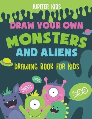 Narysuj własne potwory i kosmitów - książka do rysowania dla dzieci - Draw Your Own Monsters and Aliens - Drawing Book for Kids