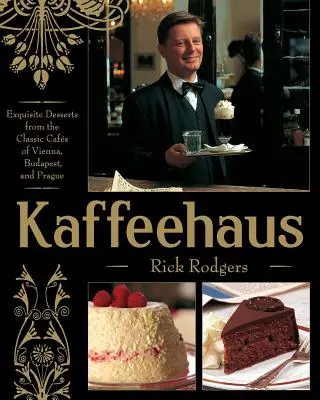 Kaffeehaus: Wykwintne desery z klasycznych kawiarni Wiednia, Budapesztu i Pragi Wydanie poprawione - Kaffeehaus: Exquisite Desserts from the Classic Cafes of Vienna, Budapest, and Prague Revised Edition