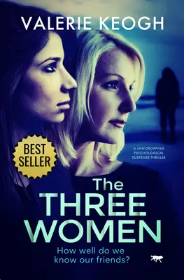 Trzy kobiety: Mrożący krew w żyłach thriller psychologiczny - The Three Women: A Jaw-Dropping Psychological Suspense Thriller