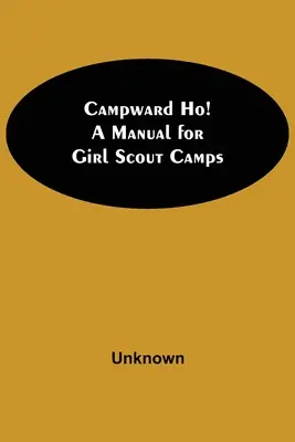 Campward Ho! Podręcznik dla obozów harcerskich - Campward Ho! A Manual For Girl Scout Camps