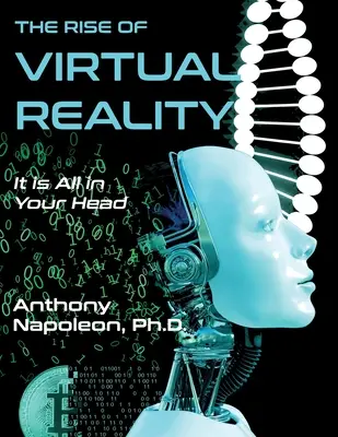 Powstanie wirtualnej rzeczywistości: The Rise of Virtual Reality: Wszystko jest w twojej głowie - The Rise of Virtual Reality: The Rise of Virtual Reality: It is All in Your Head