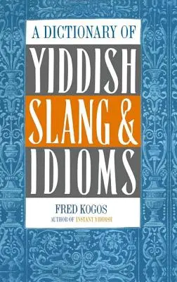 Słownik slangu i idiomów jidysz - A Dictionary of Yiddish Slang & Idioms