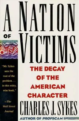 Naród ofiar: Rozpad amerykańskiego charakteru - A Nation of Victims: The Decay of the American Character