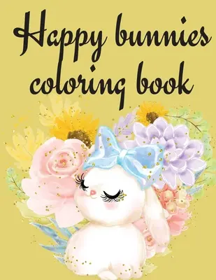 Kolorowanka Szczęśliwe Króliczki - Happy Bunnies Coloring Book