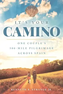 To twoje Camino: 500-milowa pielgrzymka jednej pary przez Hiszpanię - It's Your Camino: One Couple's 500-mile Pilgrimage Across Spain