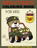 Wojskowa książka do kolorowania dla dzieci: Armia, Marynarka Wojenna, Siły Powietrzne Kolorowanka dla chłopców i dziewcząt - Military Coloring Book for Kids: Army, Navy, Air Force Coloring Book for Boys and Girls