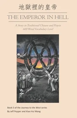 Cesarz w piekle: Opowieść w języku chińskim tradycyjnym i pinyin, poziom słownictwa 600 słów - The Emperor in Hell: A Story in Traditional Chinese and Pinyin, 600 Word Vocabulary Level