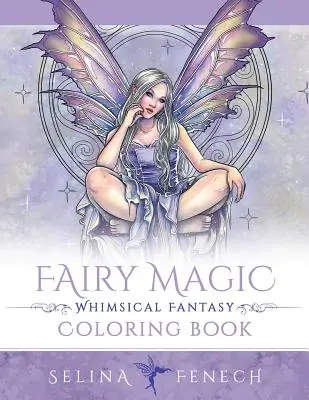 Magia wróżek - kapryśna kolorowanka fantasy - Fairy Magic - Whimsical Fantasy Coloring Book