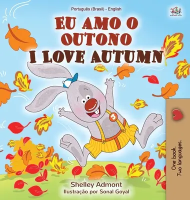 Kocham jesień (portugalsko-angielska dwujęzyczna książka dla dzieci): Brazylijski portugalski - I Love Autumn (Portuguese English Bilingual Book for kids): Brazilian Portuguese