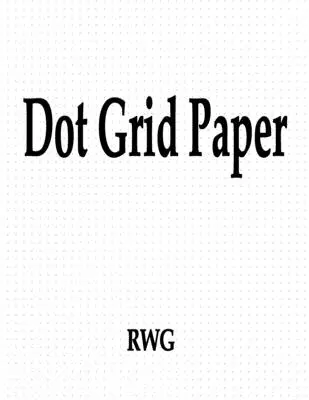 Papier z siatką punktową: 100 stron 8,5 x 11 - Dot Grid Paper: 100 Pages 8.5 X 11