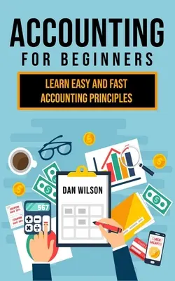 Księgowość dla początkujących: Łatwe i szybkie zasady rachunkowości - Accounting for Beginners: Learn easy and fast Accounting Principles