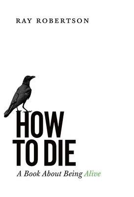 Jak umrzeć: książka o byciu żywym - How to Die: A Book about Being Alive