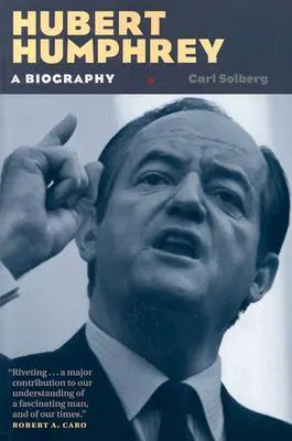 Hubert Humphrey: Biografia - Hubert Humphrey: A Biography