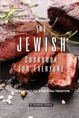 Żydowska książka kucharska dla każdego: Żydowskie posiłki to tradycja kulturowa - The Jewish Cookbook for Everyone: Jewish Meals Are A Cultural Tradition