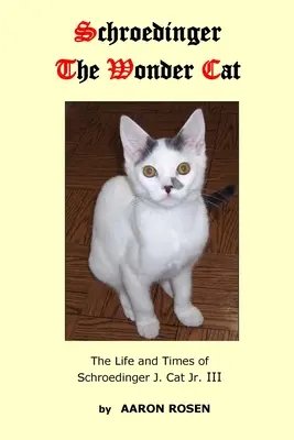 Schroedinger The Wonder Cat: Życie i czasy Schroedingera J. Cat Jr. III - Schroedinger The Wonder Cat: The Life and Times of Schroedinger J. Cat Jr. III